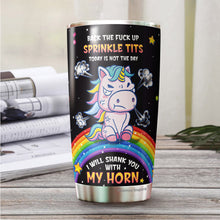 Load image into Gallery viewer, I Will Shank You With My Horn Tumbler - Unicorn Rainbow Tumbler - Unicorn Insulated Tumbler - Gifts For Unicorn Lovers, 20 Oz