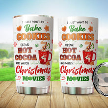 Load image into Gallery viewer, Christmas Movie Gifts - Christmas Gifts For Men, Women - Hot Cocoa Mugs Holidays Gifts - Gifts For Friends, Family, Coworkers - I Just Want To Bake Cookie And Watch Christmas Movies Tumbler 20 oz