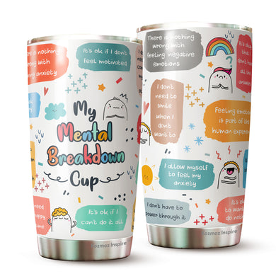 Mental Health Tumbler - My Mental Breakdown Cup - Gifts for Mental Health - Inspirational Travel Mug - Gift for Friend, Colleagues, Coworkers on Birthday, Chirstmas - Motivational Tumbler