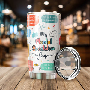 Mental Health Tumbler - My Mental Breakdown Cup - Gifts for Mental Health - Inspirational Travel Mug - Gift for Friend, Colleagues, Coworkers on Birthday, Chirstmas - Motivational Tumbler