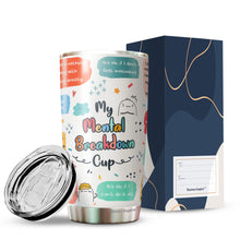 Load image into Gallery viewer, Mental Health Tumbler - My Mental Breakdown Cup - Gifts for Mental Health - Inspirational Travel Mug - Gift for Friend, Colleagues, Coworkers on Birthday, Chirstmas - Motivational Tumbler