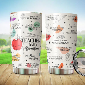 Teacher Tumbler - Gifts for Teachers Women On Teachers Day, Birthday, Christmas - Teacher Cup - Tumbler for Teachers, Friends Coworkers, Colleagues - Teacher Daily Affirmations Tumbler - Teacher Mug