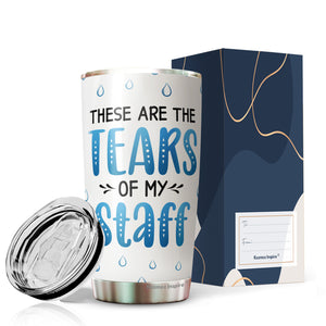 These Are The Tears Of My Staff Tumbler 20Oz - Funny Boss Gifts for Women, Boss - Gift for Men, Manager, Female, Boss