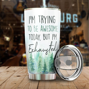 Kozmoz Inspire I'm Trying To Be Awesome Today But I'm Exhausted From Being So Freakin' Awesome Yesterday Tumbler 20 Oz - Funny Work Tumbler for Co-Worker, Friend, Family, Birthday, Christmas