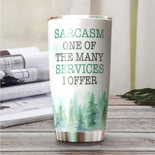 Load image into Gallery viewer, Kozmoz Inspire Sarcasm One of The Many Services I Offer Tumblers 20 Oz - Funny Work Tumbler For Co-Worker, Friend, Family, Birthday, Christmas, Funny Tumbler 20 Oz