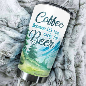 Coffee Because It's Too Early Tumbler 20 Oz - Funny Gag Gifts for Coworkers, Friends, Men, Women Ceramic Tumbler, Tumbler 20 oz