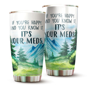 If You Happy And You Know It Regular Tumbler 20oz - Funny Gag Gifts for Coworkers, Friends, Men, Women Tumbler, Tumbler 20 Oz