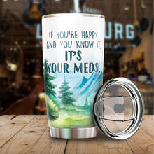 Load image into Gallery viewer, If You Happy And You Know It Regular Tumbler 20oz - Funny Gag Gifts for Coworkers, Friends, Men, Women Tumbler, Tumbler 20 Oz