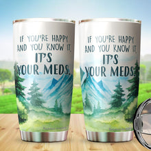 Load image into Gallery viewer, If You Happy And You Know It Regular Tumbler 20oz - Funny Gag Gifts for Coworkers, Friends, Men, Women Tumbler, Tumbler 20 Oz