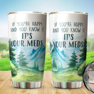 If You Happy And You Know It Regular Tumbler 20oz - Funny Gag Gifts for Coworkers, Friends, Men, Women Tumbler, Tumbler 20 Oz