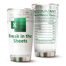 Load image into Gallery viewer, Freak In The Sheets Tumbler - Accountant funny Tumbler - accounting  gift-cpa gifts - excel life - accounting graduation gifts-excel shortcut -Nutritional Facts Tumbler Gifts - Tumbler Gifts for Accountant, na CPA,CFO, Coworkers, Men, Women Tumbler 20 oz