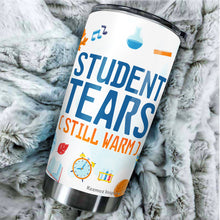 Load image into Gallery viewer, Student Tears Keeps Me Hydrated Tumbler 20 Oz - Funny Teacher Travel Coffee Mug - Present Ideas for Male, Female, Bosses, Coworkers, Collegues