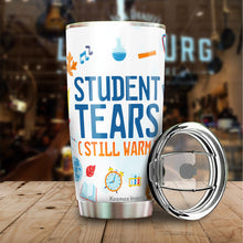 Load image into Gallery viewer, Student Tears Keeps Me Hydrated Tumbler 20 Oz - Funny Teacher Travel Coffee Mug - Present Ideas for Male, Female, Bosses, Coworkers, Collegues