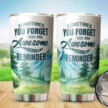 Load image into Gallery viewer, Kozmoz Inspire Sometimes You Forget You Are Awesome Tumbler 20 Oz - Funny Inspirational Birthday Graduation Gifts for Women, Coworker, Friends - Thank You Gifts