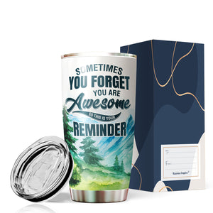 Kozmoz Inspire Sometimes You Forget You Are Awesome Tumbler 20 Oz - Funny Inspirational Birthday Graduation Gifts for Women, Coworker, Friends - Thank You Gifts