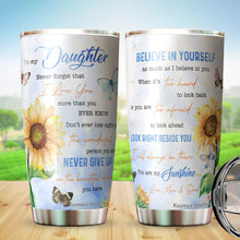 Load image into Gallery viewer, Kozmoz Inspire To My Daughter Tumbler 20oz - Sunflower Tumbler - Girlly Tumbler - Gifts for Birthday, Christmas, Graduation - Gift From Mom, Dad - Gift to Daughter, Little Girl, Family Members