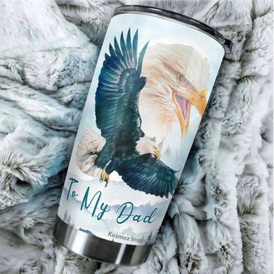 Kozmoz Inspire To My Dad Tumbler 20oz - Eagle Tumbler for Dad - Father's Day Gift, Birthday's Gift for Man, Father, Daddy - Gift from Daughter, Son