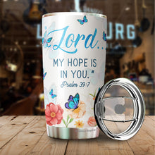 Load image into Gallery viewer, Lord My Hope Is In You Tumbler - Christian 20 Oz Insulated Tumbler - Butterfly Floral Tumber - Christian Tumblers For Women, Men, Friends
