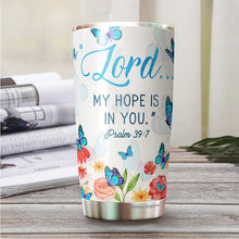Load image into Gallery viewer, Lord My Hope Is In You Tumbler - Christian 20 Oz Insulated Tumbler - Butterfly Floral Tumber - Christian Tumblers For Women, Men, Friends