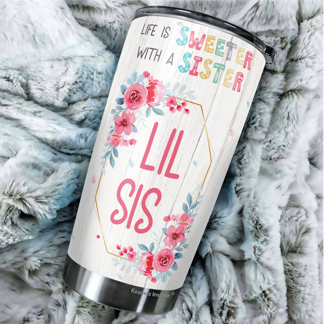 Life Is Sweeter With A Sister Tumbler - Little Sister Tumbler - Birthday Gifts For Little Sister - Bestie Tumbler For Women