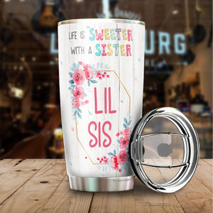 Life Is Sweeter With A Sister Tumbler - Little Sister Tumbler - Birthday Gifts For Little Sister - Bestie Tumbler For Women