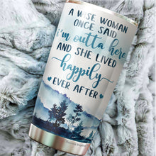 Load image into Gallery viewer, A Wise Woman Once Said I&#39;m Outta Here Tumbler 20 Oz - Gifts For Women, Best Friend, Friendship Gifts - Mother&#39;s Day, Divorce, Retirement, Birthday