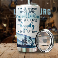 Load image into Gallery viewer, A Wise Woman Once Said I&#39;m Outta Here Tumbler 20 Oz - Gifts For Women, Best Friend, Friendship Gifts - Mother&#39;s Day, Divorce, Retirement, Birthday