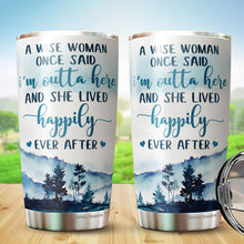 Load image into Gallery viewer, A Wise Woman Once Said I&#39;m Outta Here Tumbler 20 Oz - Gifts For Women, Best Friend, Friendship Gifts - Mother&#39;s Day, Divorce, Retirement, Birthday