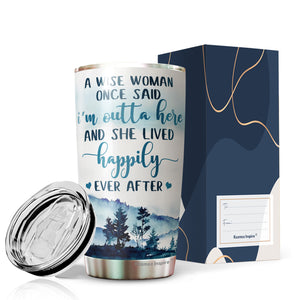 A Wise Woman Once Said I'm Outta Here Tumbler 20 Oz - Gifts For Women, Best Friend, Friendship Gifts - Mother's Day, Divorce, Retirement, Birthday