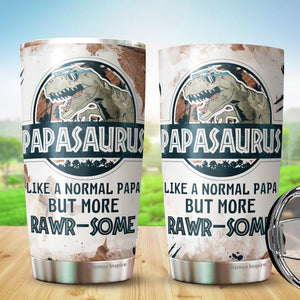 Papasaurus Like A Normal Papa But More Rawrsome Tumbler 20Oz - Tumbler Gift For Dad From Daughter, Son - Fathers Day Tumbler Gift for Dad, Grandpa, Bonus Dad, Father-in-law