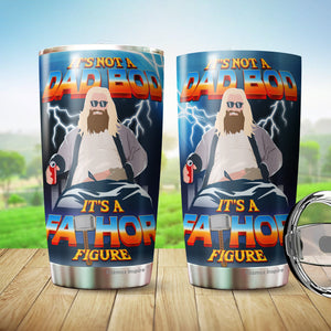 It's Not A Dad Bod It's A Fathor Figure 1 Pack Tumbler 20Oz - Father's Day Tumbler 20Oz – Funny Gift For Father From Daughter, Son