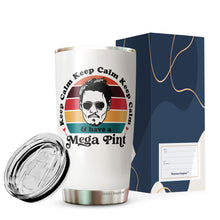 Load image into Gallery viewer, Keep Calm and Have a Mega Pint Pack 1 Tumbler 20Oz - Support Johnny Tumbler - Justice For Johnny, Free Johnny Tumbler - Hot Cold Coffee Tea Tumbler, Stainless Steel Tumbler 20oz