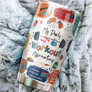 My Daily Workout Affirmations Tumbler 20oz - Positive Gifts - Great Gifts for Women - Funny Tumbler for Friend, Sister, Brother