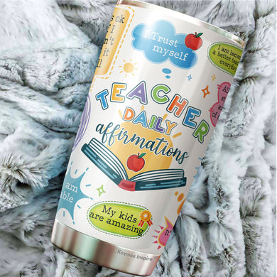 Teacher Daily Affirmations Tumbler - Teacher Coffee Tumbler - Gifts For Teacher - Teacher Gifts For Coworker, Colleagues, Men, Women - Tumbler 20 Oz