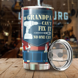 If grandpa cant fix it no one can - Best grandpa Ever Personalized Tumbler Travel Mug Birthday Christmas Father's Day Personalized Gifts for grandpa - Tumbler Joy Muuu