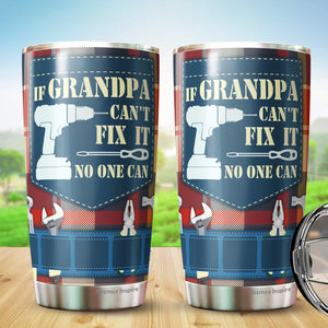 If grandpa cant fix it no one can - Best grandpa Ever Personalized Tumbler Travel Mug Birthday Christmas Father's Day Personalized Gifts for grandpa - Tumbler Joy Muuu